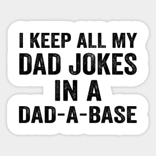 I Keep All My Dad Jokes In A Dad a Base - Text Style Black Font Sticker